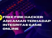 Free Fire Hacker: Ancaman Terhadap Integritas Game Online